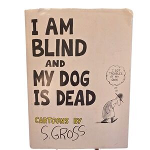 1977 1st Edition I Am Blind And My Dog Is Dead Hardcover Book S Gross Cartoons